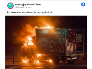 W Warszawie podpalono ciężarówkę z hasłami antyaborcyjnymi. Aborcyjny Dream Team: „Kto sieje wiatr...
