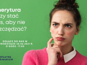 Zbyt młodzi, by myśleć o emeryturze? Webinar KSM już 28.06 godz. 17.00 