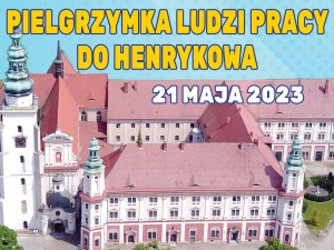 Zaproszenie na Archidiecezjalną Pielgrzymkę Ludzi Pracy do Henrykowa