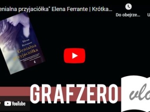 Grafzero: Genialna przyjaciółka Elena Ferrante - recenzja