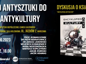 Od antysztuki do antykultury. Dyskusja o książce Encyklopedia Antykultury