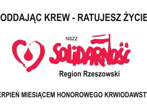 Rzeszowska „S” zachęca do udziału w akcji: Sierpień Miesiącem Honorowego Krwiodawstwa NSZZ „Solidarność”
