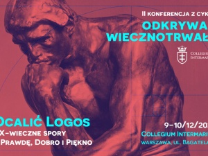 Konferencja Ocalić Logos. XX-wieczne spory o Prawdę, Dobro i Piękno [NASZ PATRONAT]