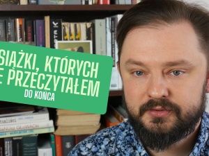 Grafzero: 10 książek, których nie przeczytałem (do końca)