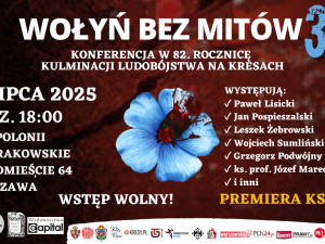 WOŁYŃ BEZ MITÓW - 11 lipca w Warszawie konferencja w 82. rocznicę „krwawej niedzieli” 