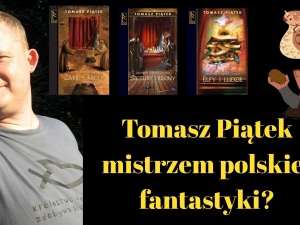 Grafzero: Czy Tomasz Piątek mógł zostać mistrzem polskiej fantastyki?