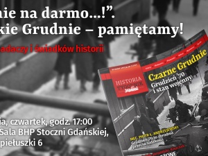 ''To nie na darmo…!'' ''Polskie Grudnie – pamiętamy!'' Przed nami debata badaczy i świadków historii w Sali BHP