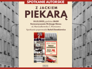Zapraszamy na spotkanie autorskie z Jackiem Piekarą. Poprowadzi Rafał Ziemkiewicz