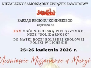 Zbliża się jubileuszowa Pielgrzymka NSZZ Solidarność do Lichenia