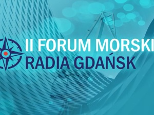Ruszyło II Forum Morskie Radia Gdańsk. Cykl debat, audycji i spotkań poświęconych rozwojowi polskiej gospodarki morskiej