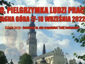 Zbliża się 40. Pielgrzymka Ludzi Pracy na Jasną Górę. „Stańmy razem do wspólnej modlitwy”