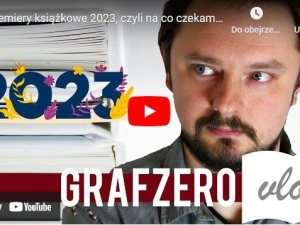 Grafzero: Premiery książkowe 2023, czyli na co czekam w tym roku? 