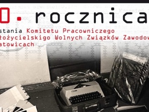 40. rocznica powstania Komitetu Wolnych Związków Zawodowych w Katowicach