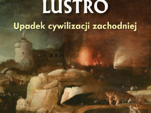 Premiera "Roztrzaskane Lustro - Upadek cywilizacji zachodniej" prof. Roszkowskiego - konkurs na TYSOL.PL