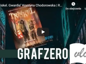 [Grafzero vlog] "Triskel. Gwardia" Krystyna Chodorowska | Recenzje