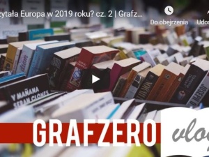 [video] Grafzero vlog: Co czytała Europa w 2019 roku? cz. 2
