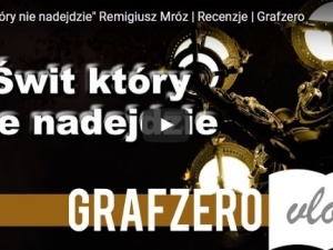 [video recenzja] Graf Zero: "Świt, który nie nadejdzie" Remigiusz Mróz