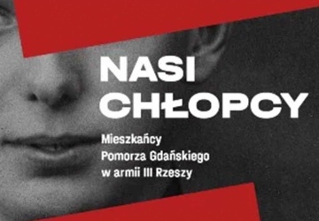 Gdańsk zorganizował wystawę Nasi chłopcy o... żołnierzach III Rzeszy. Burza w sieci