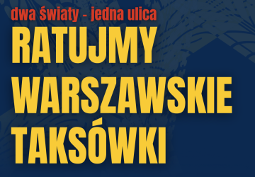 Dwa światy – jedna ulica. Ratujmy Warszawskie Taksówki. Solidarność zaprasza na konferencję panelową