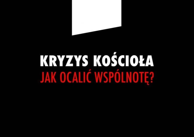  [DZISIAJ – godz. 18.00] Debata: Kryzys Kościoła. Jak ocalić wspólnotę?