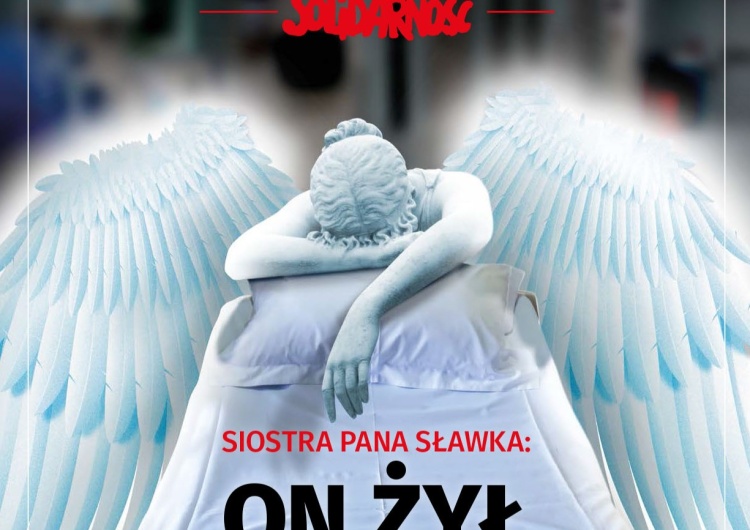 okładka Tygodnika Solidarność  Nr 06 2021 [Tylko u nas] Jakim był człowiekiem? Dlaczego musiał umrzeć? Siostra Pana Sławka: On żył...