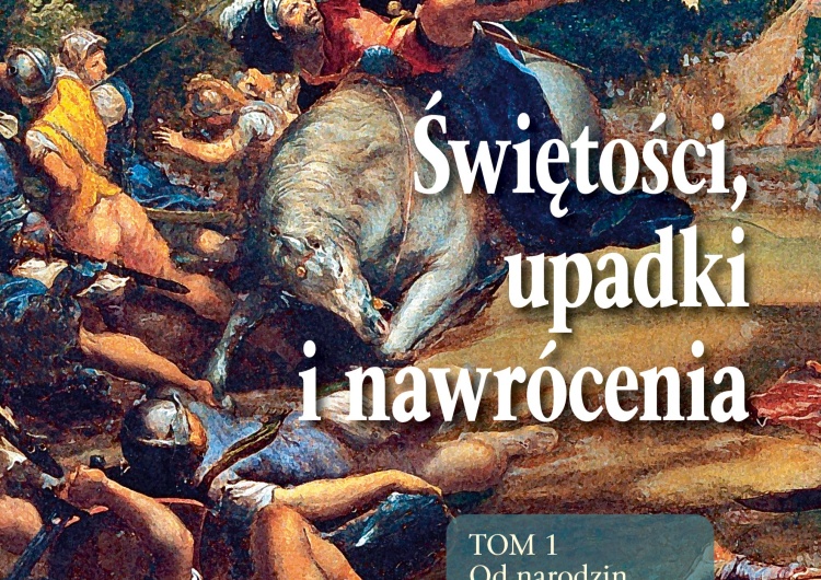  Uwaga konkurs! Wygraj książkę „Świętości, upadki i nawrócenia. Historia Chrześcijaństwa” prof. Roszkowskiego 