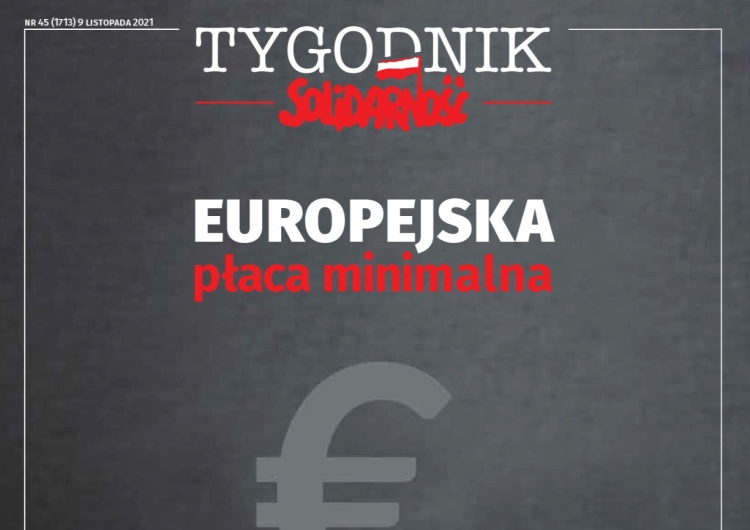 Najnowszy numer „Tygodnika Solidarność”: „Europejska płaca minimalna”