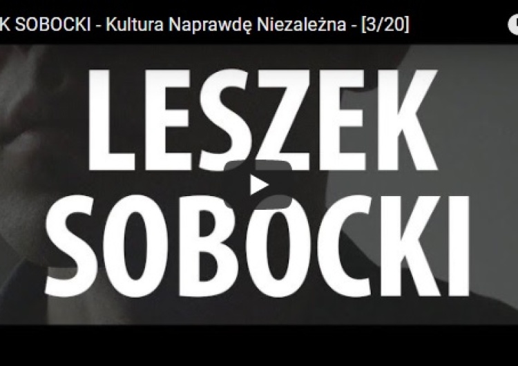  [video] LESZEK SOBOCKI - Kultura Naprawdę Niezależna - [3/20]
