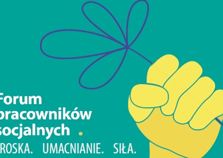 "Troska. Umacnianie. Siła" - II Forum Pracowników Socjalnych