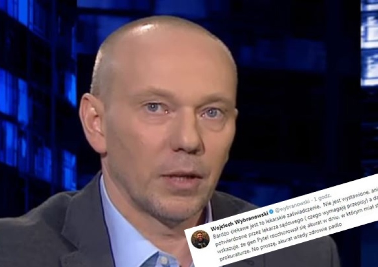 Wojciech Wybranowski: Bardzo ciekawe jest to lekarskie zaświadczenie gen. Pytla
