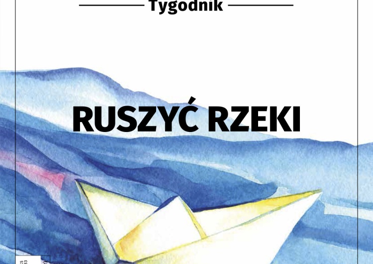  Najnowszy numer Tygodnika Solidarność: Ruszyć rzeki