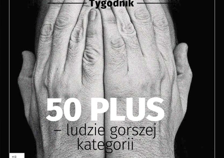  W najnowszym Tygodniku Solidarność: 50 plus – ludzie gorszej kategorii