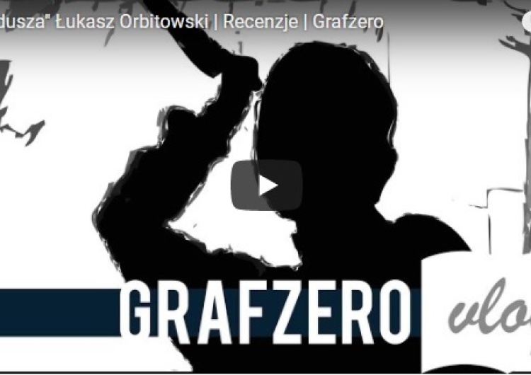  [Video] Grafzero vlog: "Inna dusza" Łukasz Orbitowski - recenzja