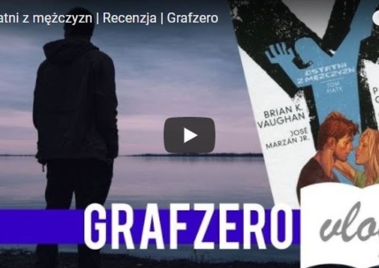  [Grafzero vlog literacki] "Y: Ostatni z mężczyzn" recenzja