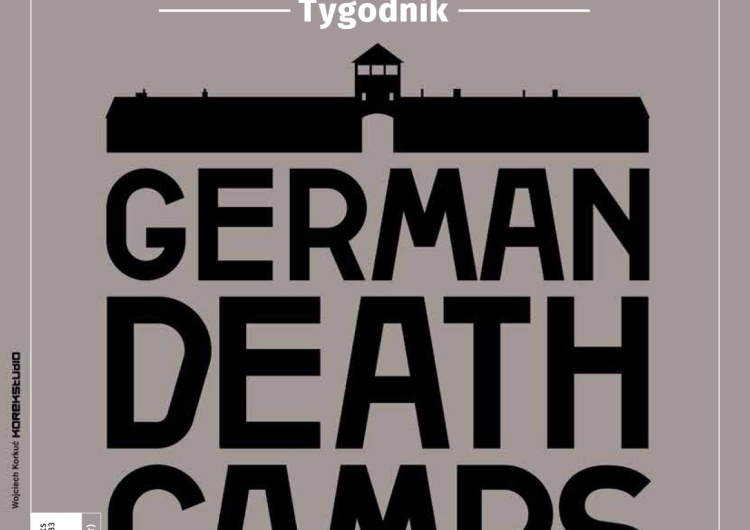 Najnowszy Tygodnik Solidarność: #GermanDeathCamps Społecznicy wyręczają państwo