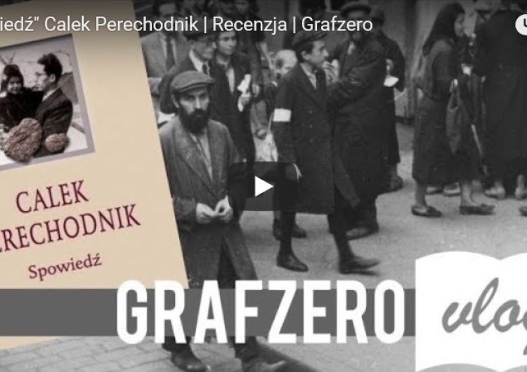  [Grafzero vlog literacki] Calek Perechodnik - Żyd, który wysłał rodzinę do Treblinki