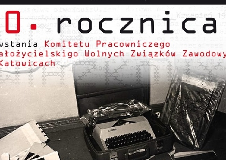  40. rocznica powstania Komitetu Wolnych Związków Zawodowych w Katowicach