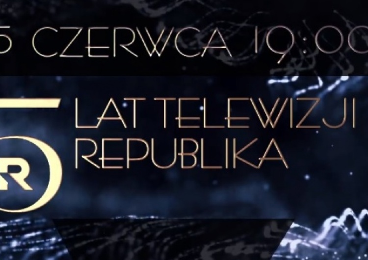 Dziś gala z okazji "5 lat Telewizji Republika"
