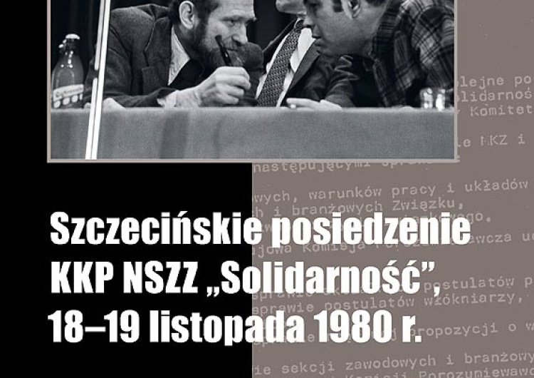 Okładka książki Szczecińskie posiedzenie Krajowej Komisji Porozumiewawczej NSZZ 'Solidarność”, 18-19 listopada 1980