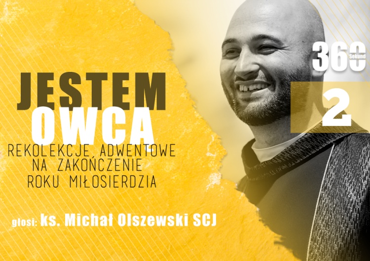 Jestem Owcą. Rekolekcje adwentowe na zakończenie roku Miłosierdzia. Cz.2 "Wróć do Pasterza"