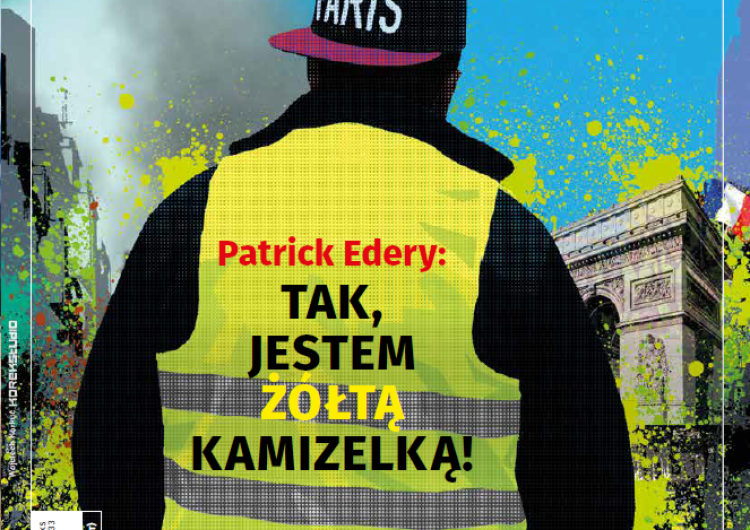  Najnowszy numer "Tygodnika Solidarność": Patrick Edery - Tak, jestem Żółtą Kamizelką!