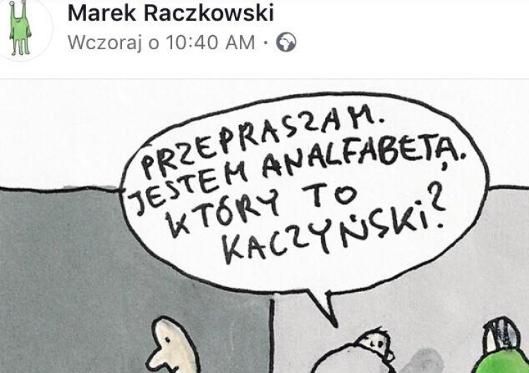 Rysownik Marek Raczkowski porównuje wyborców PiS do analfabetów - "Chciał poczuć się lepiej"