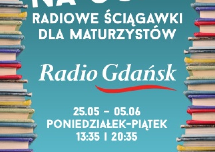 "Lektury na ucho". Radio Gdańsk zaprasza na cykl "ściągawek" dla maturzystów
