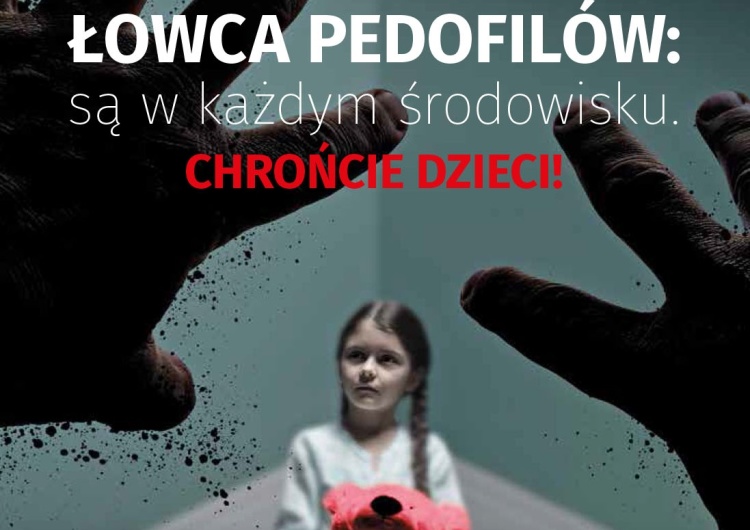  Najnowszy numer "Tygodnika Solidarność" - Łowca pedofilów: są w każdym środowisku. Chrońcie dzieci