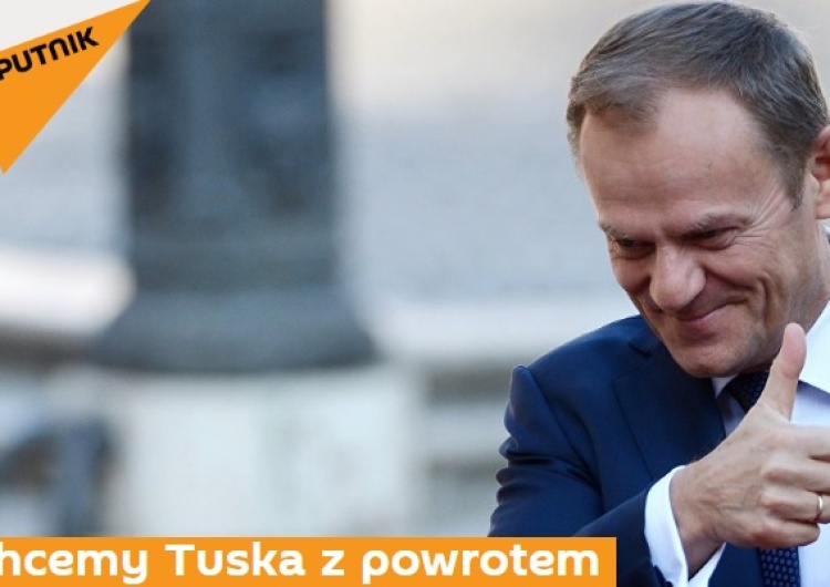  Rosyjski polskojęzyczny Sputnik Polska: "Chcemy Tuska z powrotem"