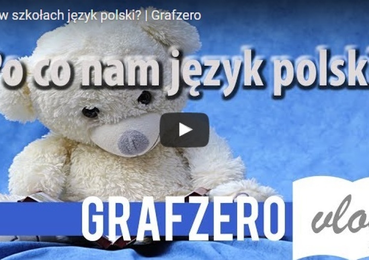  [Video] Grafzero: Po co w szkołach język polski?