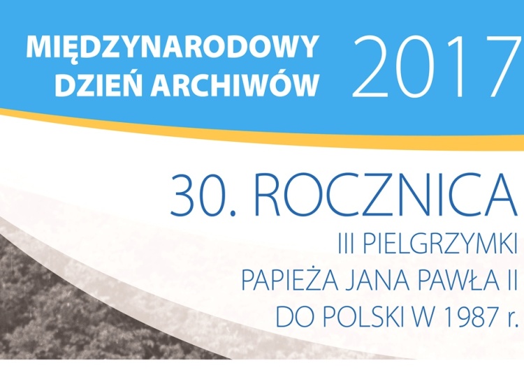 Międzynarodowy Dzień Archiwów w Sali BHP - III pielgrzymka Jana Pawła II do Polski w archiwaliach