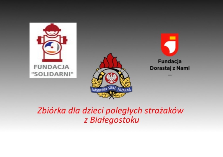  Zbiórka dla dzieci poległych strażaków z Białegostoku!