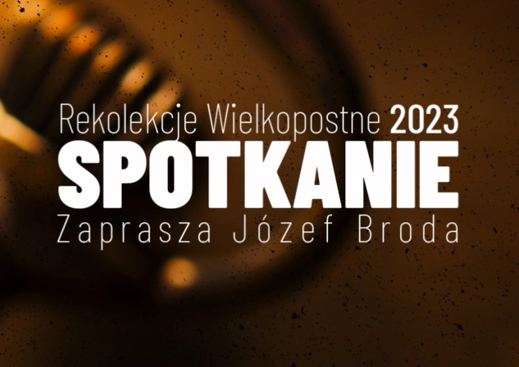  Rekolekcje Wielkopostne 2023 – „Spotkanie” odc. 3 [wideo]