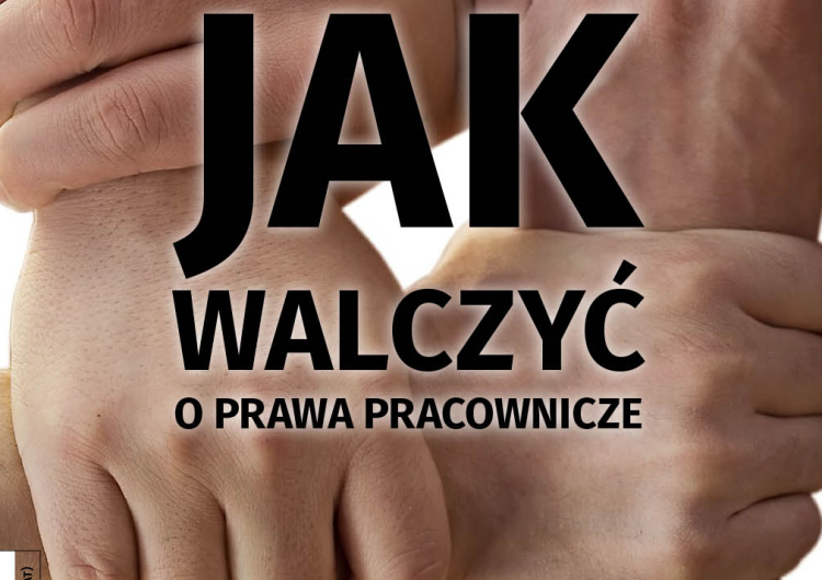  Najnowszy numer „Tygodnika Solidarność” – Rafał Woś: Jak walczyć o prawa pracownicze